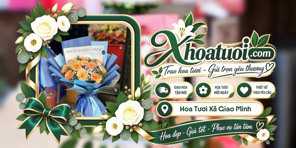 Hoa tươi Xã Giao Minh, Ninh Bình giao tận nơi và thiết kế theo yêu cầu