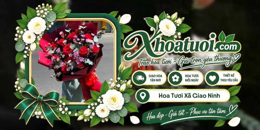 Hoa tươi Xã Giao Ninh, Ninh Bình giao tận nơi và thiết kế theo yêu cầu