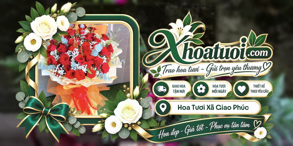 Hoa tươi Xã Giao Phúc, Ninh Bình giao tận nơi và thiết kế theo yêu cầu