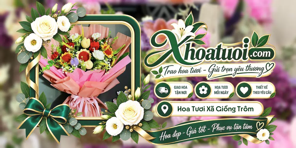 Hoa tươi Xã Giồng Trôm, Vĩnh Long giao tận nơi và thiết kế theo yêu cầu
