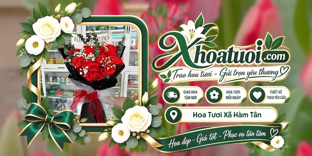 Hoa tươi Xã Hàm Tân, Lâm Đồng giao tận nơi và thiết kế theo yêu cầu