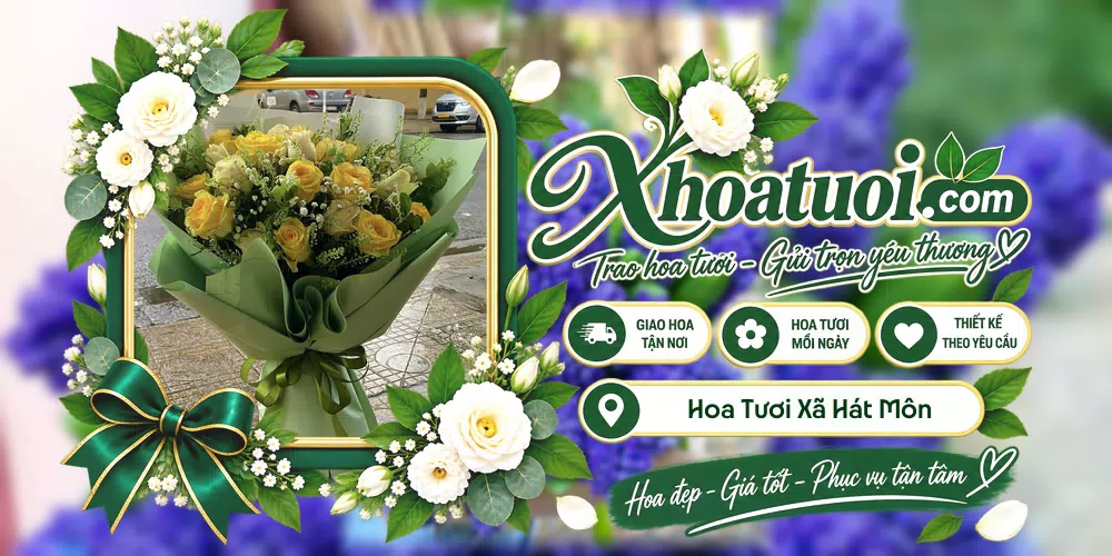 Hoa tươi Xã Hát Môn, Hà Nội giao tận nơi và thiết kế theo yêu cầu