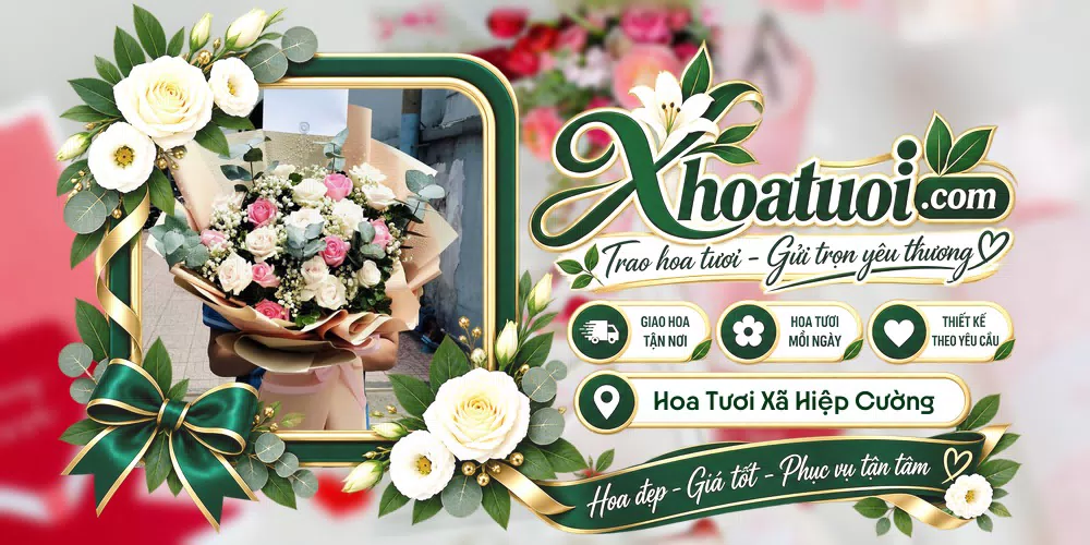 Hoa tươi Xã Hiệp Cường, Hưng Yên giao tận nơi và thiết kế theo yêu cầu