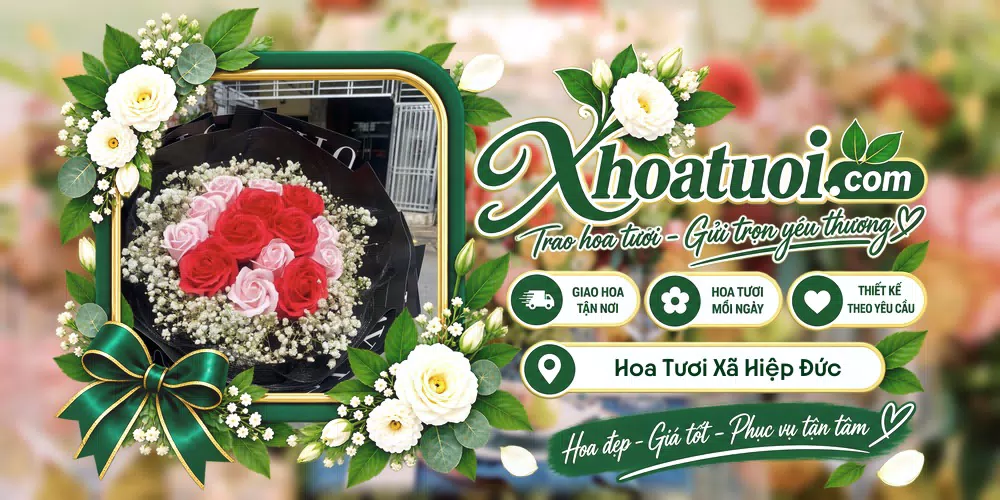 Hoa tươi Xã Hiệp Đức, Đồng Tháp giao tận nơi và thiết kế theo yêu cầu