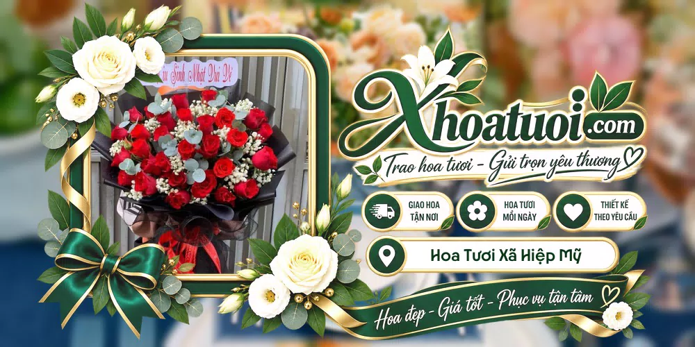 Hoa tươi Xã Hiệp Mỹ, Vĩnh Long giao tận nơi và thiết kế theo yêu cầu