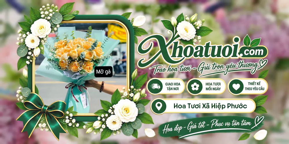 Hoa tươi Xã Hiệp Phước, Hồ Chí Minh giao tận nơi và thiết kế theo yêu cầu