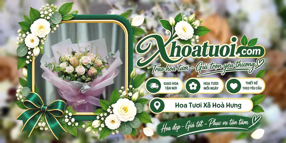 Hoa tươi Xã Hoà Hưng, An Giang giao tận nơi và thiết kế theo yêu cầu