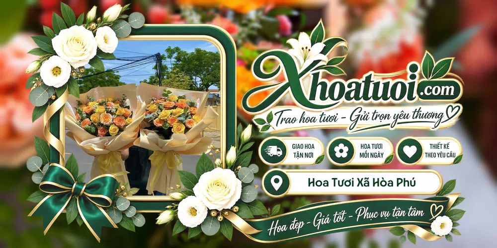 Hoa tươi Xã Hòa Phú, Đắk Lắk giao tận nơi và thiết kế theo yêu cầu