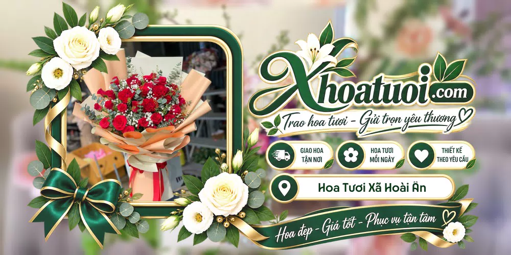 Hoa tươi Xã Hoài Ân, Gia Lai giao tận nơi và thiết kế theo yêu cầu