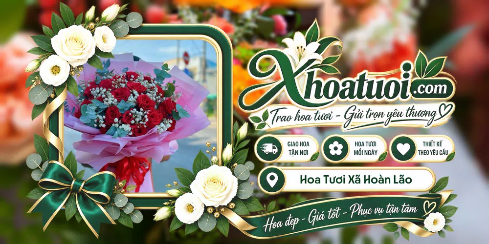 Hoa tươi Xã Hoàn Lão, Quảng Trị giao tận nơi và thiết kế theo yêu cầu