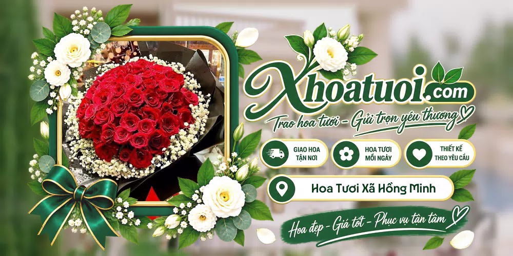 Hoa tươi Xã Hồng Minh, Hưng Yên giao tận nơi và thiết kế theo yêu cầu