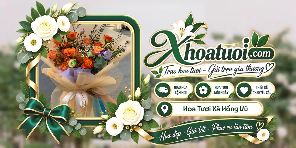 Hoa tươi Xã Hồng Vũ, Hưng Yên giao tận nơi và thiết kế theo yêu cầu