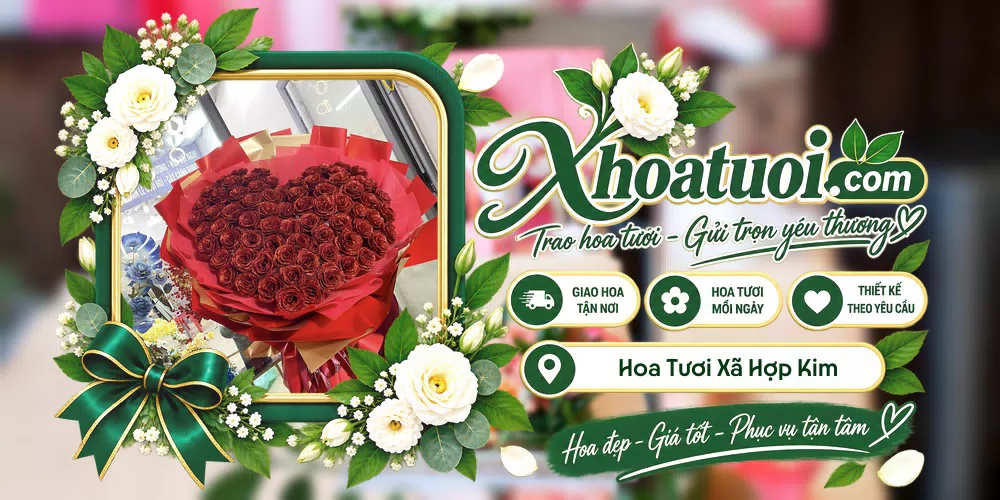 Hoa tươi Xã Hợp Kim, Phú Thọ giao tận nơi và thiết kế theo yêu cầu