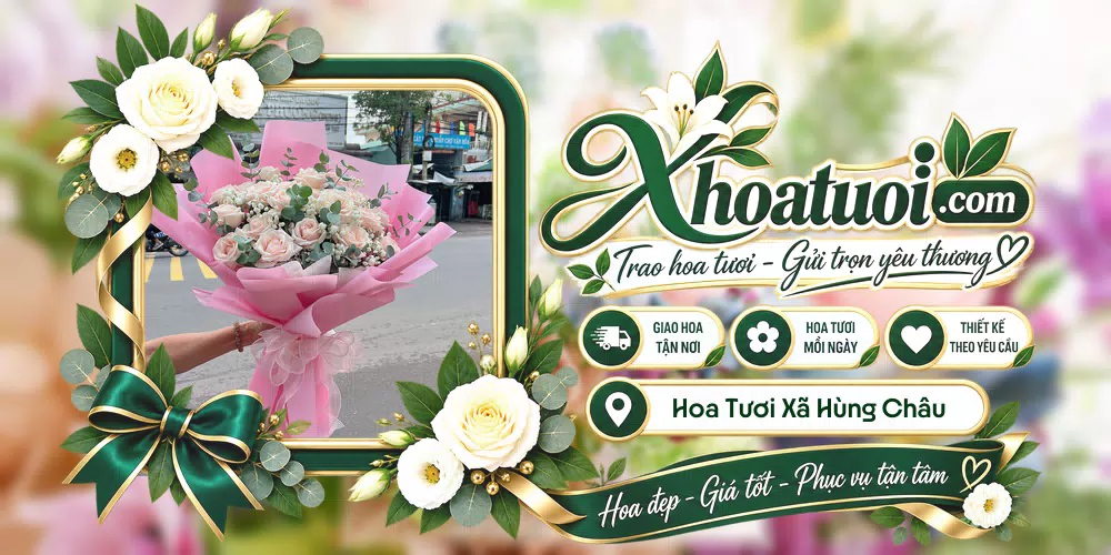 Hoa tươi Xã Hùng Châu, Nghệ An giao tận nơi và thiết kế theo yêu cầu
