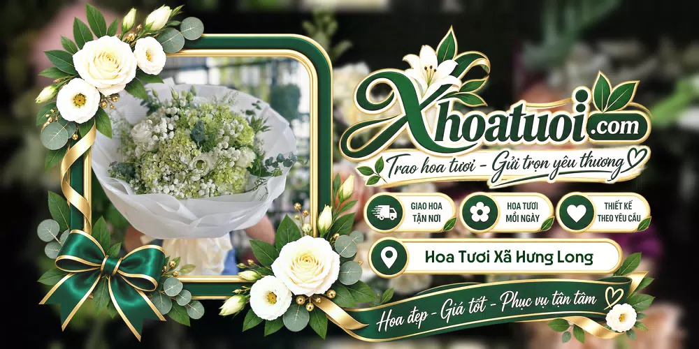Hoa tươi Xã Hưng Long, Hồ Chí Minh giao tận nơi và thiết kế theo yêu cầu