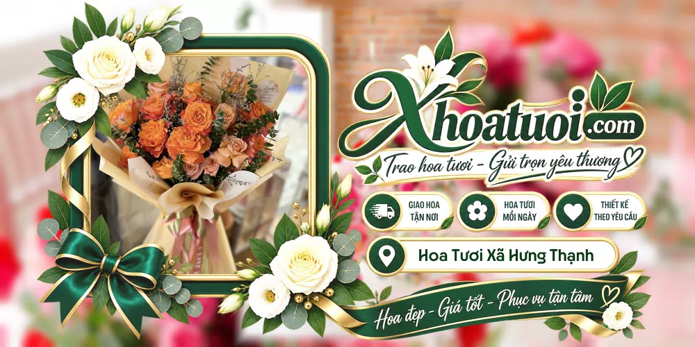 Hoa tươi Xã Hưng Thạnh, Đồng Tháp giao tận nơi và thiết kế theo yêu cầu