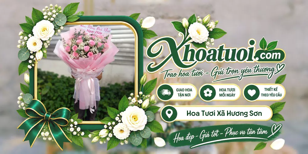 Hoa tươi Xã Hương Sơn, Hà Tĩnh giao tận nơi và thiết kế theo yêu cầu