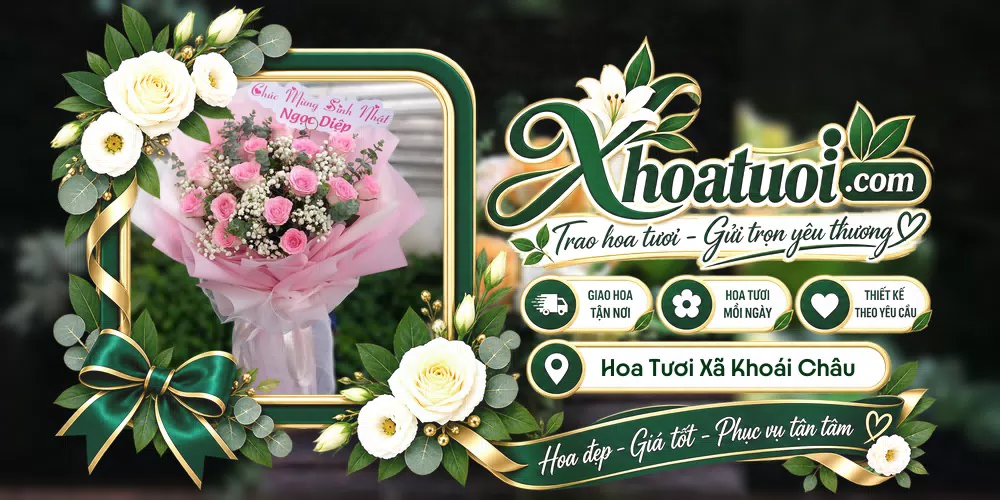 Hoa tươi Xã Khoái Châu, Hưng Yên giao tận nơi và thiết kế theo yêu cầu