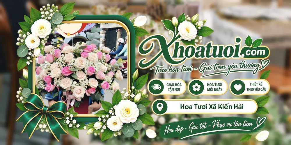 Hoa tươi Xã Kiến Hải, Hải Phòng giao tận nơi và thiết kế theo yêu cầu