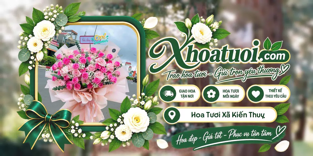 Hoa tươi Xã Kiến Thuỵ, Hải Phòng giao tận nơi và thiết kế theo yêu cầu