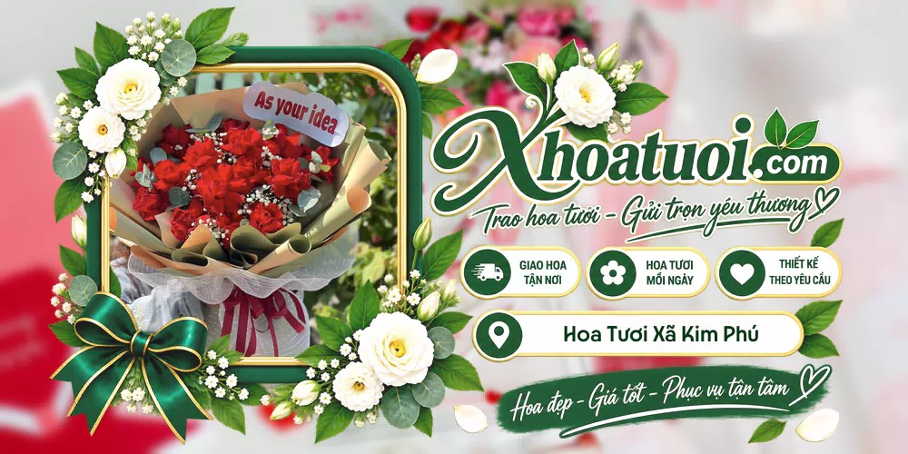 Hoa tươi Xã Kim Phú, Quảng Trị giao tận nơi và thiết kế theo yêu cầu