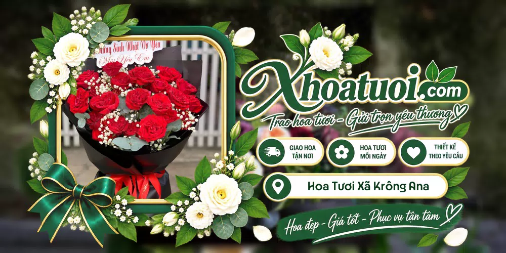 Hoa tươi Xã Krông Ana, Đắk Lắk giao tận nơi và thiết kế theo yêu cầu