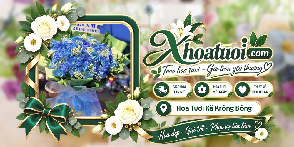 Hoa tươi Xã Krông Bông, Đắk Lắk giao tận nơi và thiết kế theo yêu cầu