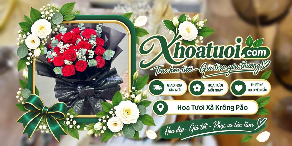 Hoa tươi Xã Krông Pắc, Đắk Lắk giao tận nơi và thiết kế theo yêu cầu