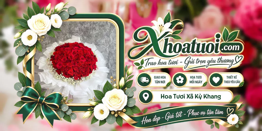 Hoa tươi Xã Kỳ Khang, Hà Tĩnh giao tận nơi và thiết kế theo yêu cầu