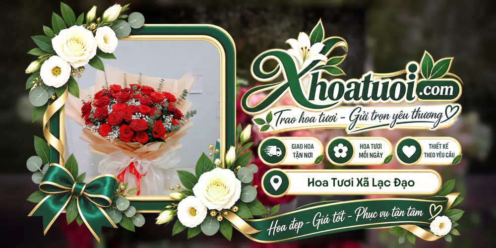 Hoa tươi Xã Lạc Đạo, Hưng Yên giao tận nơi và thiết kế theo yêu cầu