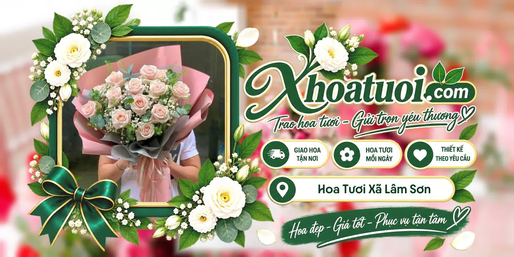 Hoa tươi Xã Lâm Sơn, Khánh Hòa giao tận nơi và thiết kế theo yêu cầu