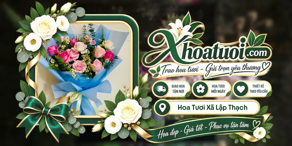 Hoa tươi Xã Lập Thạch, Phú Thọ giao tận nơi và thiết kế theo yêu cầu