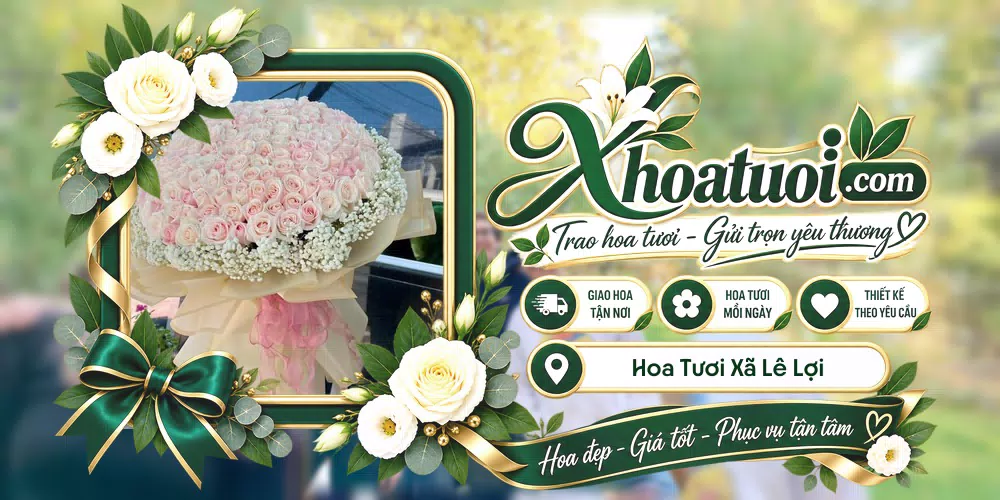 Hoa tươi Xã Lê Lợi, Hưng Yên giao tận nơi và thiết kế theo yêu cầu