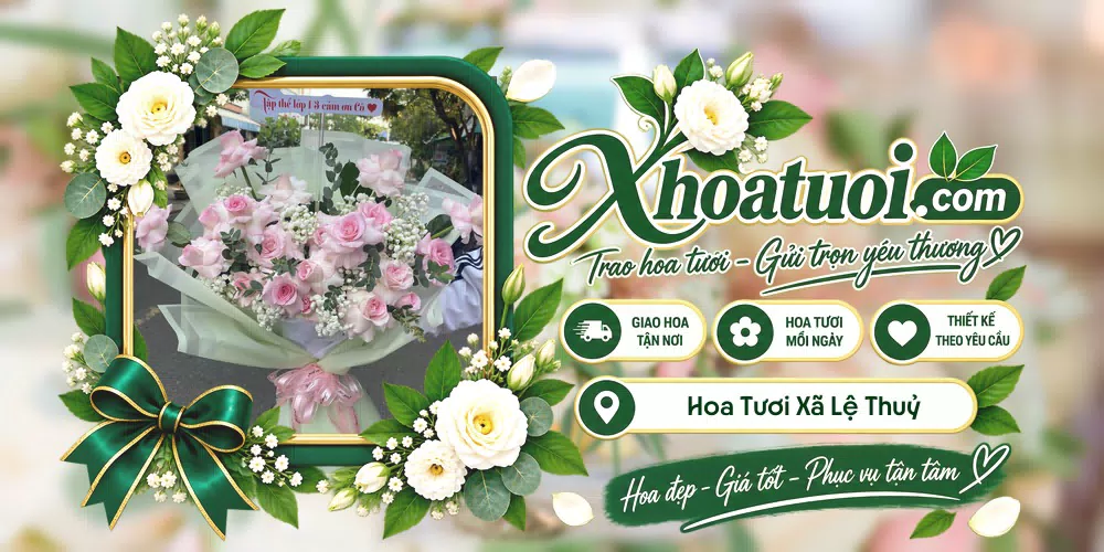 Hoa tươi Xã Lệ Thuỷ, Quảng Trị giao tận nơi và thiết kế theo yêu cầu