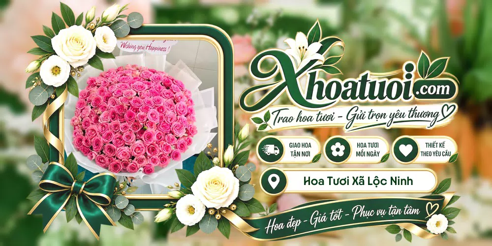 Hoa tươi Xã Lộc Ninh, Đồng Nai giao tận nơi và thiết kế theo yêu cầu