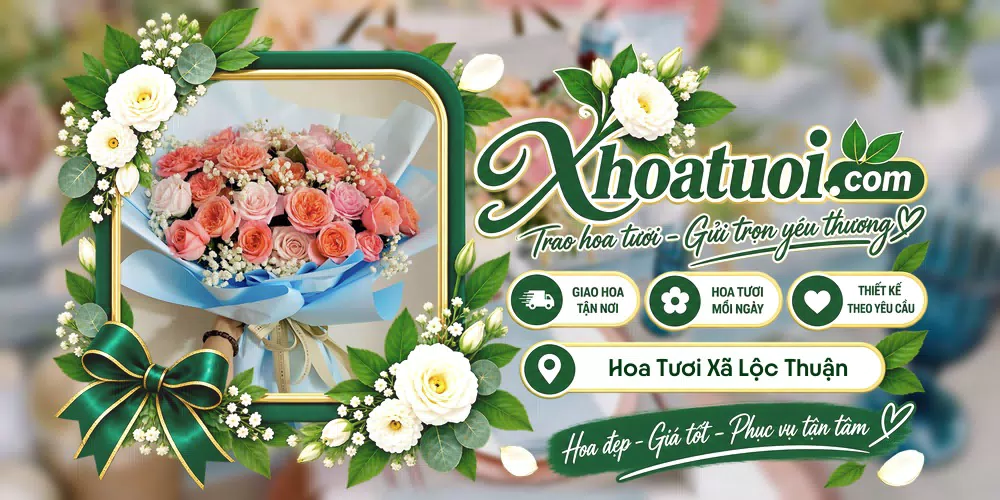 Hoa tươi Xã Lộc Thuận, Vĩnh Long giao tận nơi và thiết kế theo yêu cầu