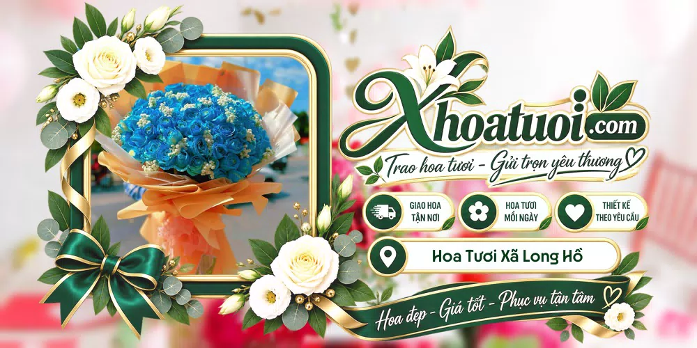 Hoa tươi Xã Long Hồ, Vĩnh Long giao tận nơi và thiết kế theo yêu cầu