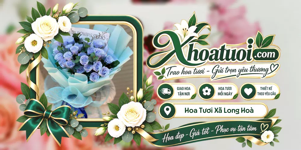 Hoa tươi Xã Long Hoà, Hồ Chí Minh giao tận nơi và thiết kế theo yêu cầu