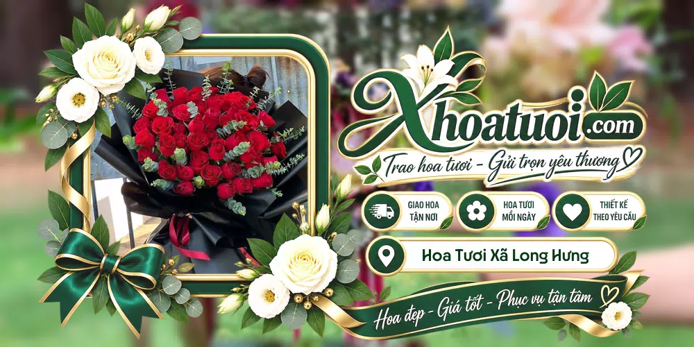 Hoa tươi Xã Long Hưng, Hưng Yên giao tận nơi và thiết kế theo yêu cầu