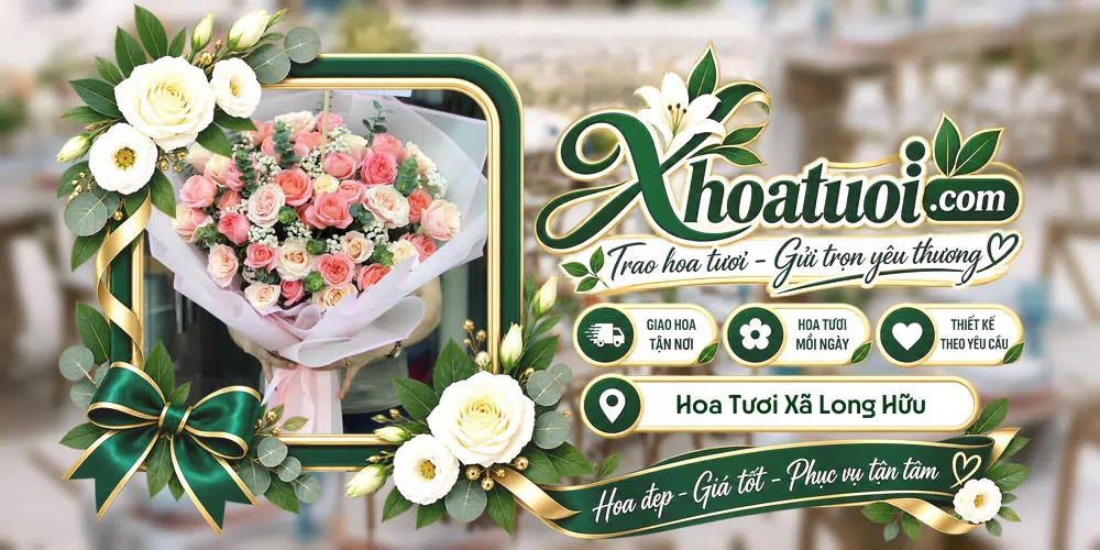 Hoa tươi Xã Long Hữu, Vĩnh Long giao tận nơi và thiết kế theo yêu cầu