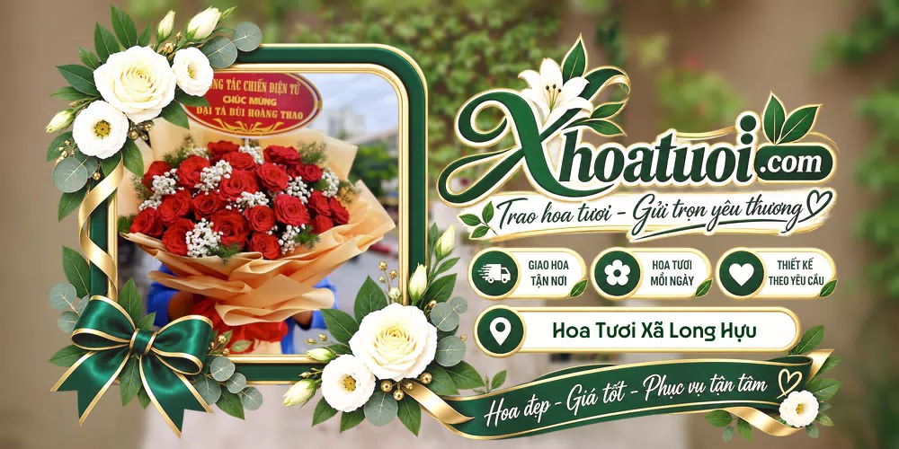 Hoa tươi Xã Long Hựu, Tây Ninh giao tận nơi và thiết kế theo yêu cầu