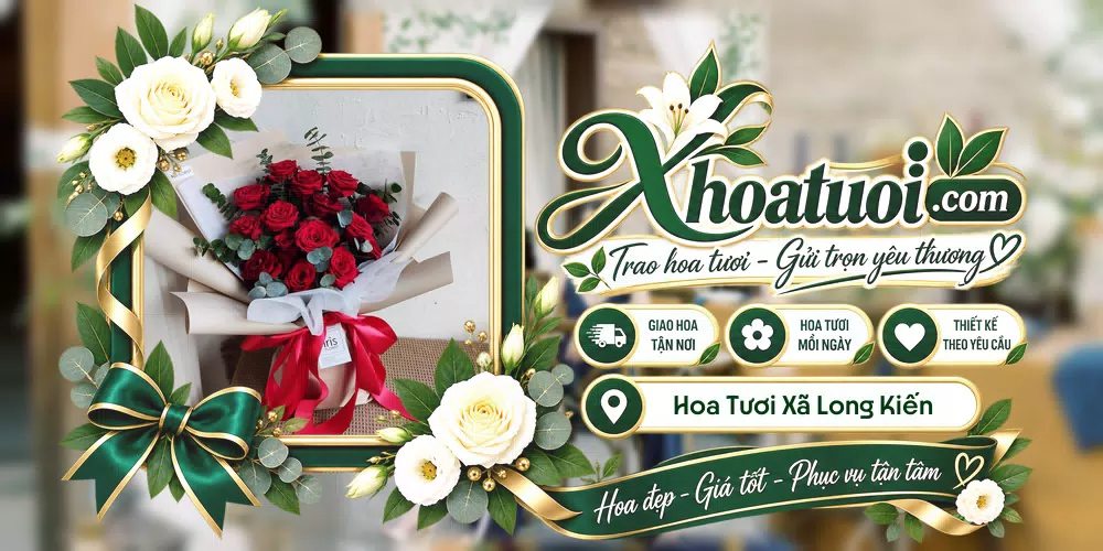Hoa tươi Xã Long Kiến, An Giang giao tận nơi và thiết kế theo yêu cầu