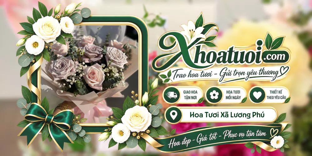 Hoa tươi Xã Lương Phú, Vĩnh Long giao tận nơi và thiết kế theo yêu cầu