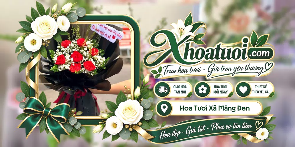 Hoa tươi Xã Măng Đen, Quảng Ngãi giao tận nơi và thiết kế theo yêu cầu