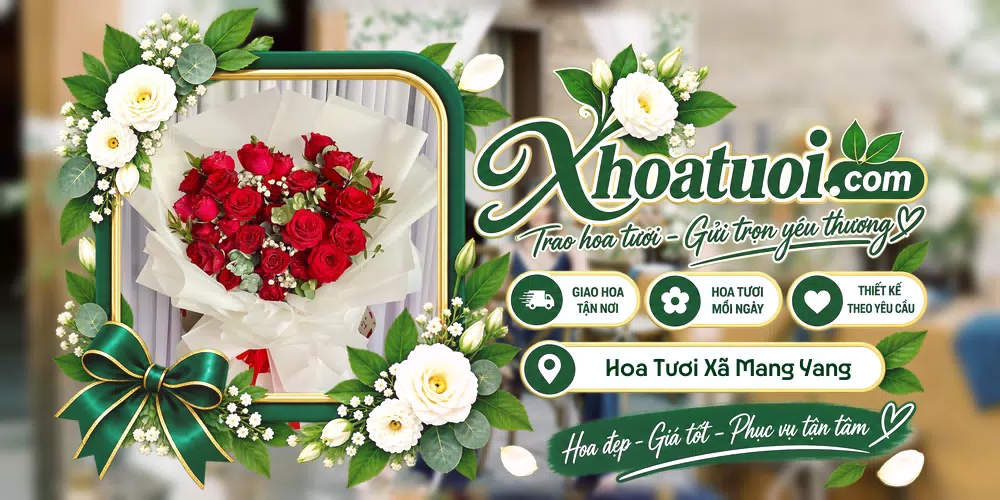 Hoa tươi Xã Mang Yang, Gia Lai giao tận nơi và thiết kế theo yêu cầu