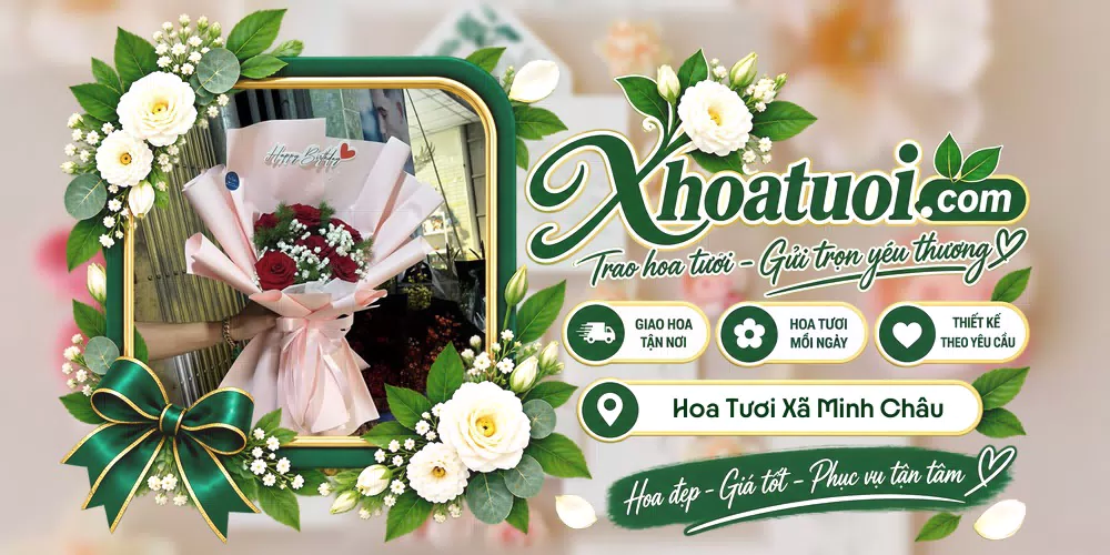Hoa tươi Xã Minh Châu, Nghệ An giao tận nơi và thiết kế theo yêu cầu