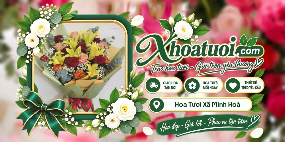 Hoa tươi Xã Minh Hoà, Phú Thọ giao tận nơi và thiết kế theo yêu cầu