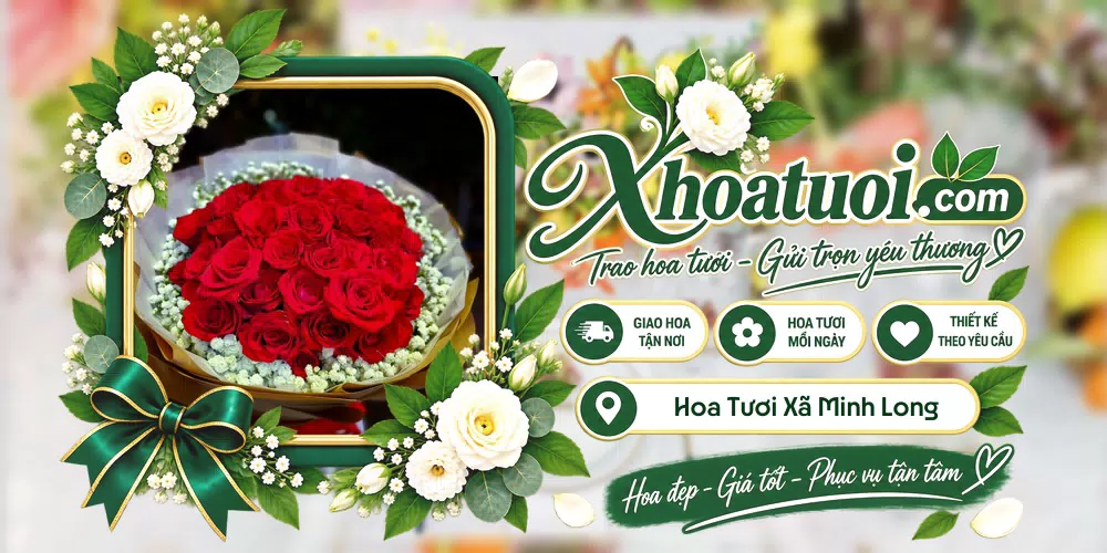 Hoa tươi Xã Minh Long, Quảng Ngãi giao tận nơi và thiết kế theo yêu cầu