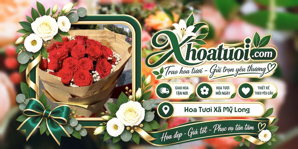 Hoa tươi Xã Mỹ Long, Vĩnh Long giao tận nơi và thiết kế theo yêu cầu