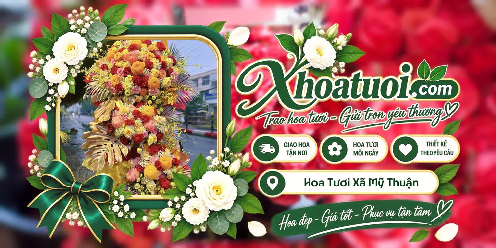 Hoa tươi Xã Mỹ Thuận, Vĩnh Long giao tận nơi và thiết kế theo yêu cầu